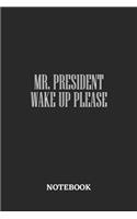 Mr President Wake Up Please Notebook