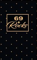 69 Rocks: 69th sixty-nineth Birthday Gift for Women sixty nine year old daughter, son, boyfriend, girlfriend, men, wife and husband, cute and funny blank line
