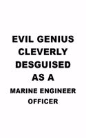 Evil Genius Cleverly Desguised As A Marine Engineer Officer: Unique Marine Engineer Officer Notebook, Journal Gift, Diary, Doodle Gift or Notebook - 6 x 9 Compact Size- 109 Blank Lined Pages