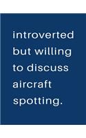 Introverted But Willing To Discuss Aircraft Spotting
