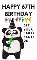 Happy 67th Birthday Get Your Party Pants On: 67th Birthday Gift / Journal / Notebook / Diary / Unique Greeting & Birthday Card Alternative