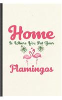 Home Is Where You Put Your Flamingos