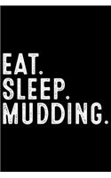 Eat Sleep Mudding