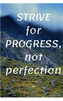Strive The Progress Not Perfection: Novelty Line Notebook / Journal To Novelty Line In Perfect Gift Item (6 x 9 inches)