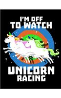I'm Off To Watch Unicorn Racing