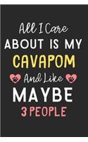 All I care about is my Cavapom and like maybe 3 people: Lined Journal, 120 Pages, 6 x 9, Funny Cavapom Dog Gift Idea, Black Matte Finish (All I care about is my Cavapom and like maybe 3 people Journal)