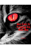 My Cat Is Trying To Kill Me Journal: PAPERBACK 8.5 x 11 (21.59 x 27.94cm) LINED JOURNAL/NOTEBOOK/DIARY