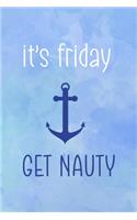 It's Friday Get Nauti
