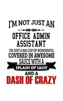 I'm Not Just An Office Admin Assistant I'm Just A Big Cup Of Wonderful