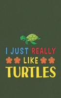 I Just Really Like Turtles: Turtle Lovers Men Women Girls Boys Funny Gifts Journal Lined Notebook 6x9 120 Pages