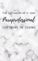 The Influence of a Good Paraprofessional Can Never Be Erased: 6x9" Dot Bullet Marble Notebook/Journal Funny Gift Idea For Paraprofessionals
