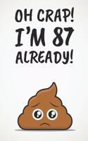 Oh Crap! I'm 87 Already!: Funny 87th Birthday Diary Journal Gift