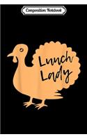 Composition Notebook: Lunch Lady Thanksgiving Journal/Notebook Blank Lined Ruled 6x9 100 Pages