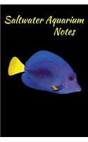 Saltwater Aquarium Notes: Customized Saltwater Fish Keeper Maintenance Tracker For All Your Aquarium Needs. Great For Logging Water Testing, Water Changes, And Overall Reef F