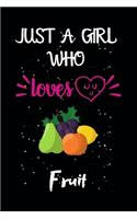 Just A Girl Who Loves Fruit: A Great Gift Lined Journal Notebook For Fruit Lovers.Best Gift Idea For Christmas/Birthday/New Year