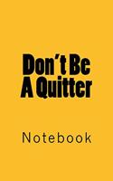 Don't Be A Quitter: Notebook