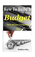 How to Build a Budget: Save Money Using Few Tips