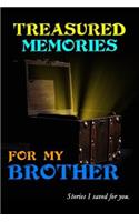 Treasured Memories for My Brother