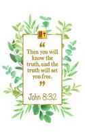 Then You Will Know the Truth, and the Truth Will Set You Free: John 8:32 Bible Journal