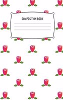 Composition Book: Rose Flower Pattern Notebook College Ruled Writing Diary Practice Journal Organizer: Kids, Adults, Preschool, Kindergarten, Elementary School, Unive