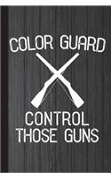 Color Guard Control Those Guns: Color Guard Study Notebook Planner, Students Lined Journal, Special Writing Workbook or Diary