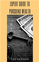 Expert Guide to Pursuing Wealth: What You Need to Know While Amassing Wealth