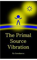The Primal Source Vibration