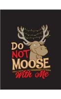 Do Not Moose With Me
