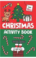 Christmas Activity Book: For Kids! Stocking Stuffer Size Book! Filled with Fun Christmas Activities, Word Puzzles, Mazes, Coloring Games, Questions and More!