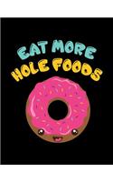 Eat More Hole Foods
