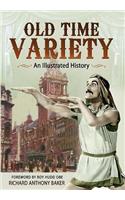 Old Time Variety: An Illustrated History: An Illustrated History