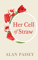 Her Cell of Straw