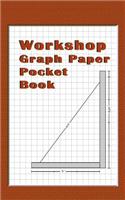 Workshop Graph Paper Pocket Book: Brown 4 X4 (.25 Inch) Graph Paper Notebook for the Diy, Woodworking, Hobby or Any Type of Workshop.