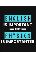 English Is Important But Physics Is Importanter