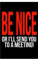 Gift Notebook for Receptionists, Blank Ruled Journal Be Nice or I'll Send You to a Meeting!