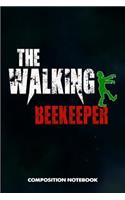 The Walking Beekeeper: Composition Notebook, Birthday Journal for Beekeeping Honey Lovers to Write on