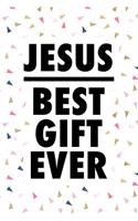 Jesus Best Gift Ever: A 6x9 Inch Matte Softcover Journal Notebook with 120 Blank Lined Pages and an Uplifting Positive Christian Bible Faith Cover Slogan