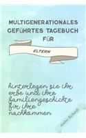 Multigenerationales Geführtes Tagebuch Für Eltern: Hinterlegen Sie Ihr Erbe Und Ihre Familiengeschichte Für Ihre Nachkommen