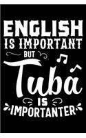 English Is Important But Tuba Is Importanter