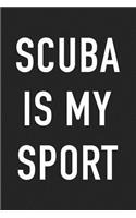 Scuba Is My Sport: A 6x9 Inch Matte Softcover Journal Notebook with 120 Blank Lined Pages