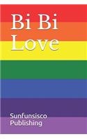 Bi Bi Love: Lgbtq Notebook Journal with Quality Lined and Plain Paper. the Perfect Size for Your Bag, Tote or Pocket. Great Place to Keep All Your Important Not