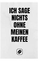 Ich Sage Nichts Ohne Meinen Kaffee