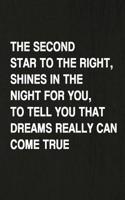 The Second Star to the Right, Shines in the Night for You, to Tell You That Dreams Really Can Come True