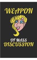 Weapon of Mass Discussion: March 8th Women's Empowerment Gift: This Is a Blank, Lined Journal That Makes a Perfect International Women's Day Gift for Women.