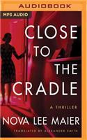 Close to the Cradle
