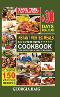Instant Vortex Meals Air Fryer Oven Cookbook for Beginners & Advanced Users