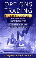 Options Trading Crash Course: A Full Immersion Guide for Beginners and Experts to Make Money in 7 Days. Learn Traders&#65533;&#65533;&#65533;&#65533; Psychology, Algorithmic Trad