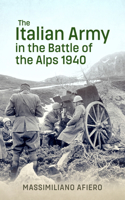 The Italian Army in the Battle of the Alps 1940