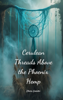 Cerulean Threads Above the Phoenix Hemp