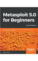 Metasploit 5.0 for Beginners - Second Edition: Perform penetration testing to secure your IT environment against threats and vulnerabilities